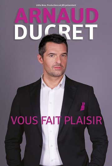Arnaud Ducret vous fait plaisir